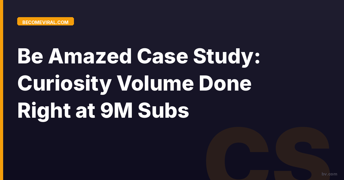 Be Amazed: How a Curiosity Channel Built 13M+ Subscribers