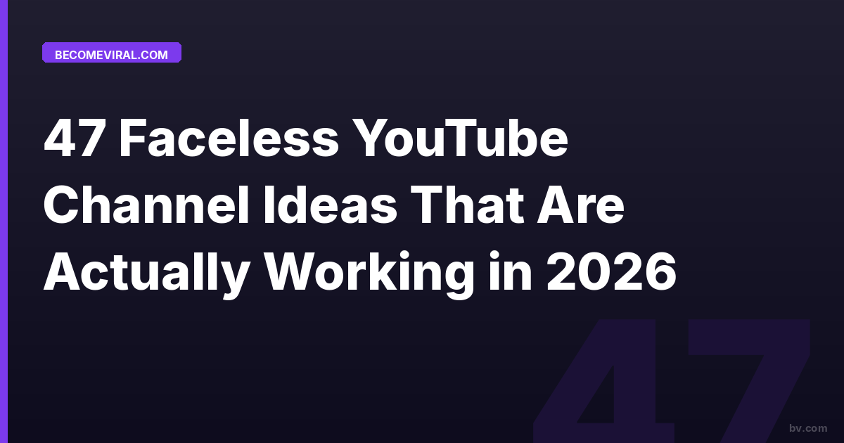 47 Faceless YouTube Channel Ideas That Are Actually Working in 2026