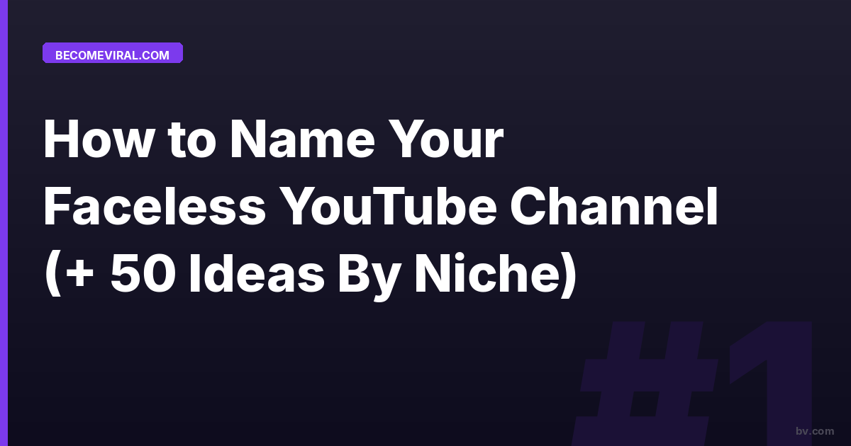 How to Name Your Faceless YouTube Channel (+ 50 Ideas By Niche)