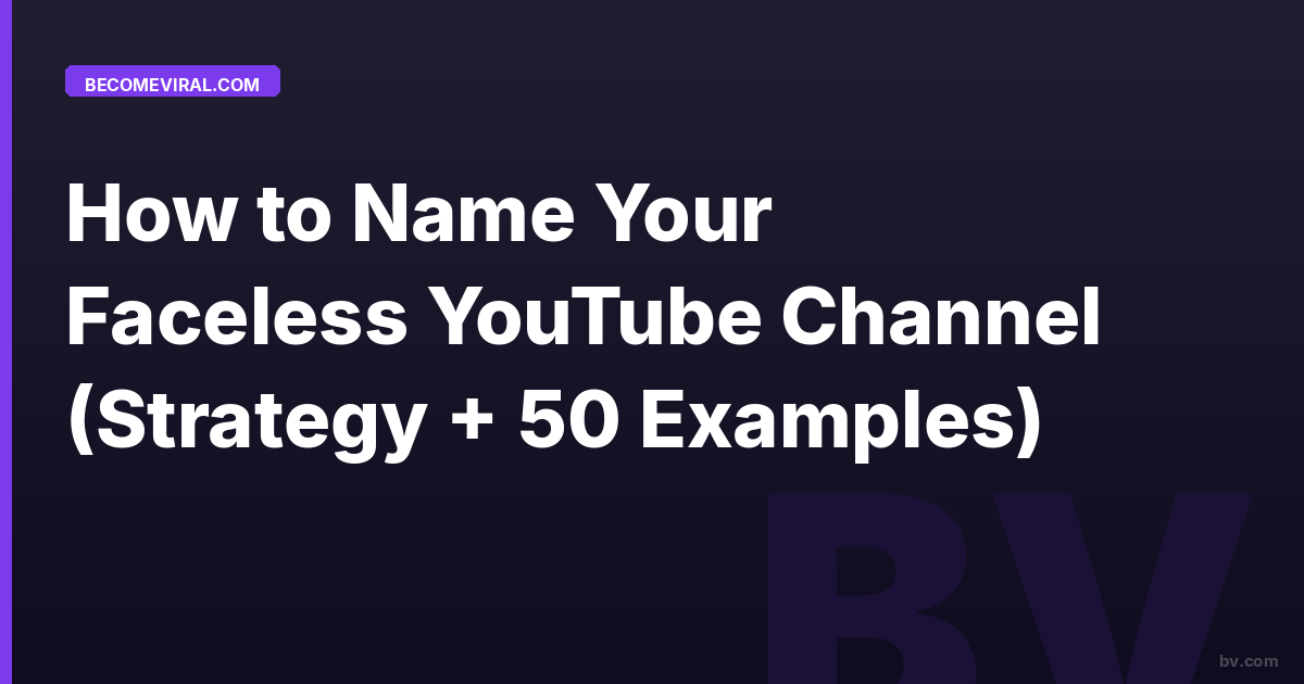 How to Name Your Faceless YouTube Channel (Strategy + 50 Examples)
