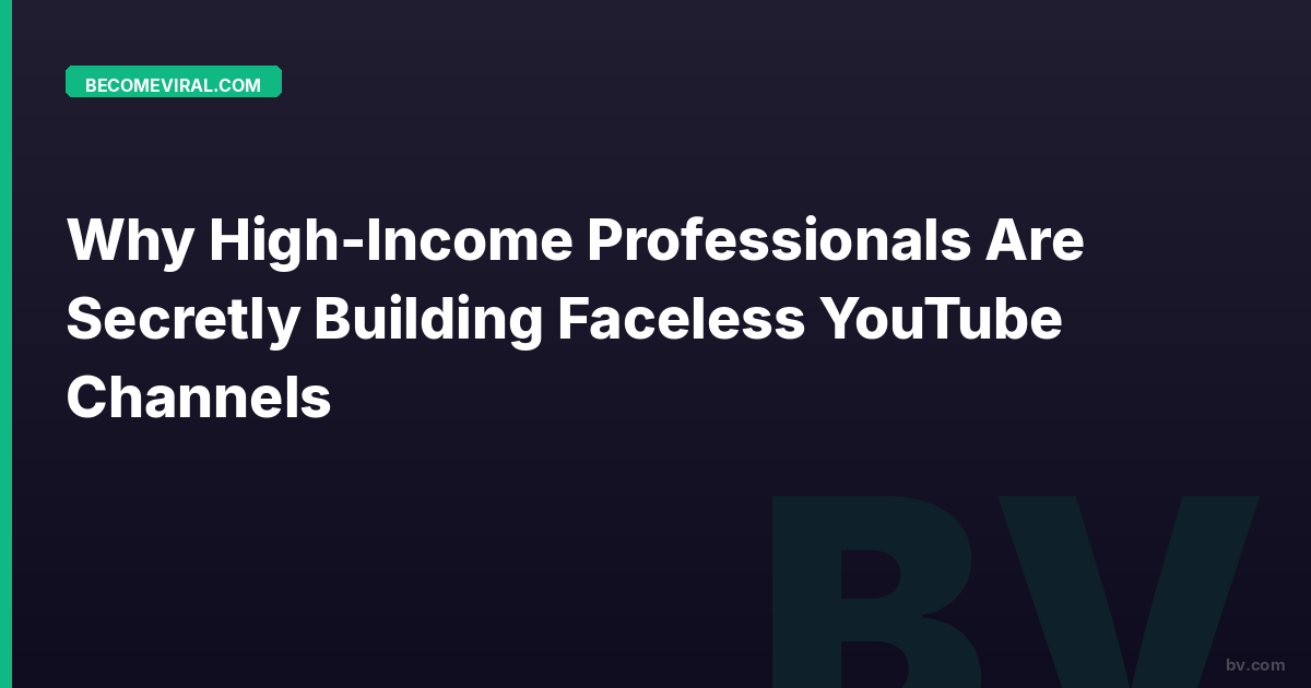 Why High-Income Professionals Are Secretly Building Faceless YouTube Channels