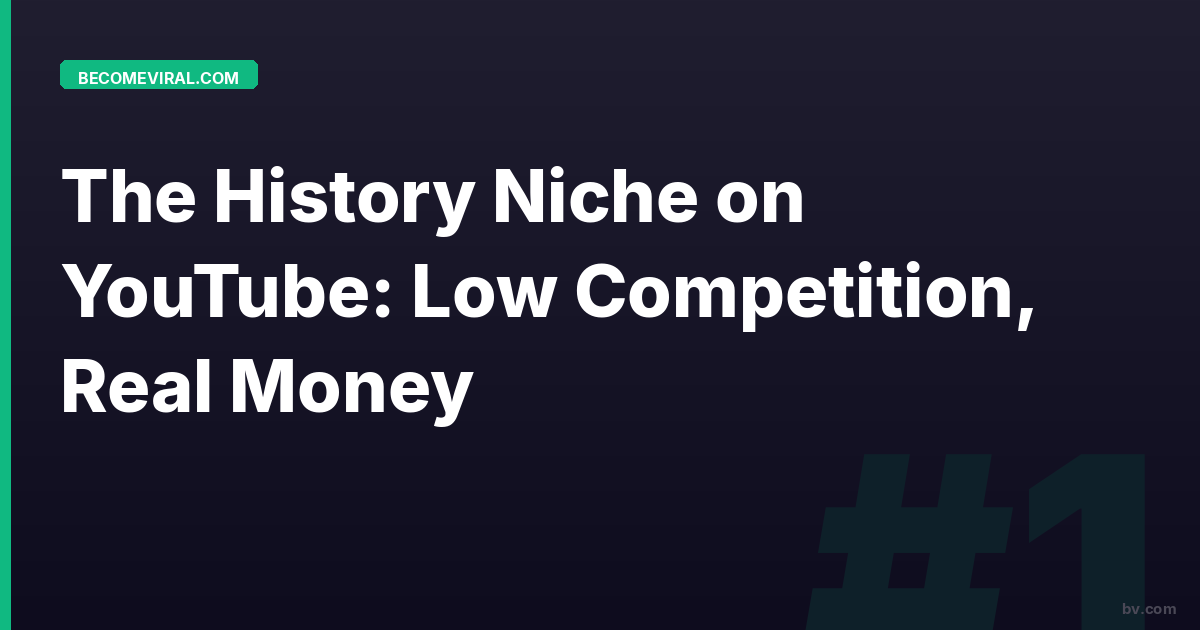 The History Niche on YouTube: Low Competition, Real Money