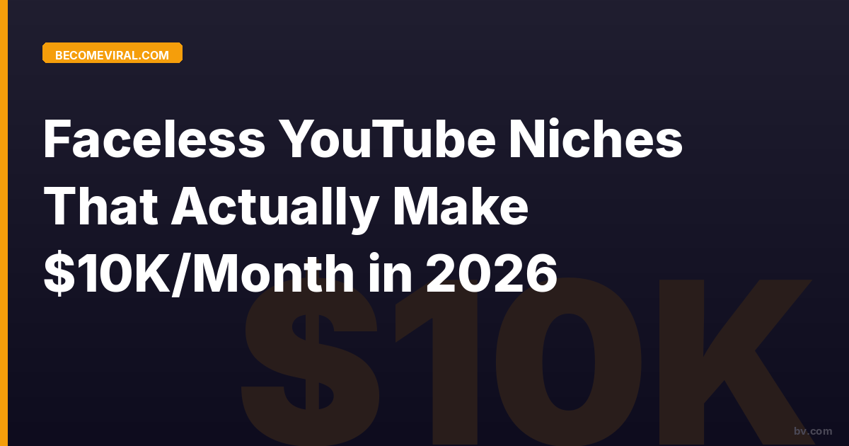 Faceless YouTube Niches That Actually Make $10K/Month in 2026 | BecomeViral