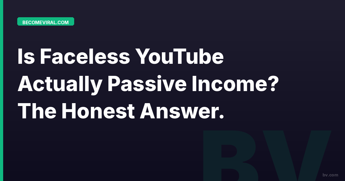 Is Faceless YouTube Actually Passive Income? The Honest Answer.
