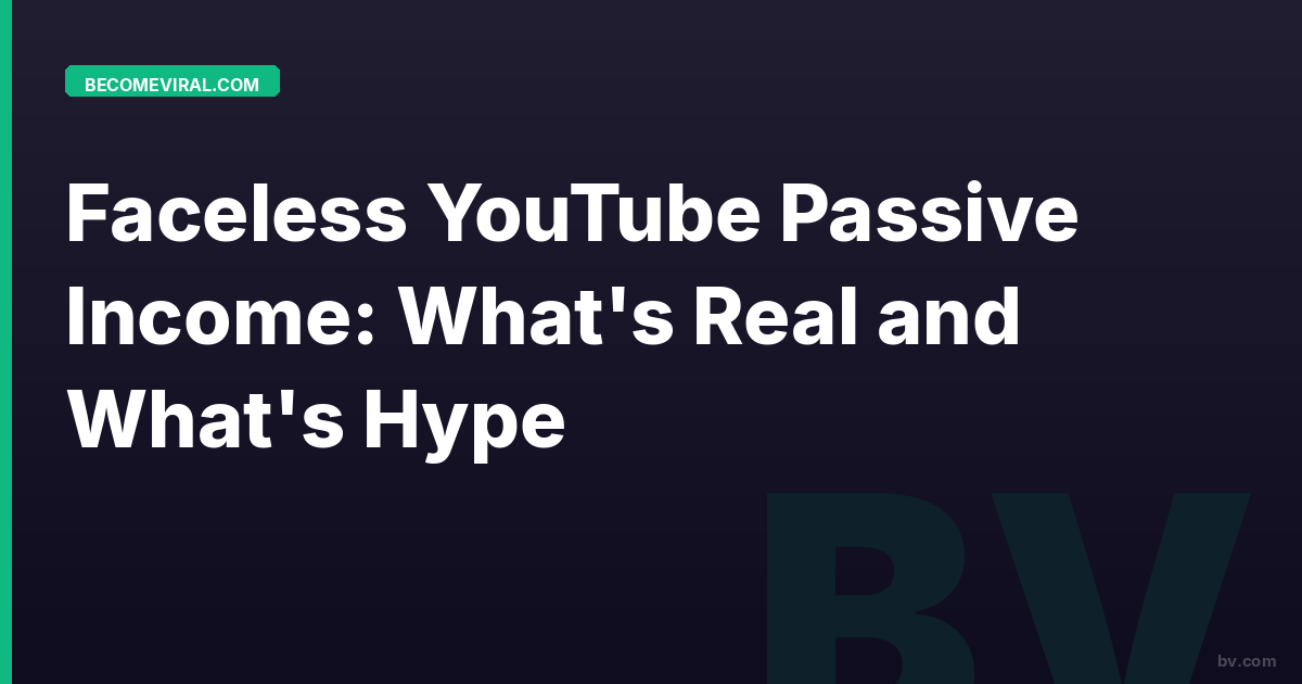 Faceless YouTube Passive Income: What's Real and What's Hype