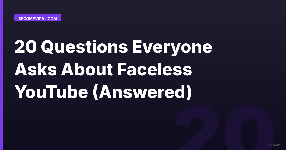 20 Questions Everyone Asks About Faceless YouTube (Answered)