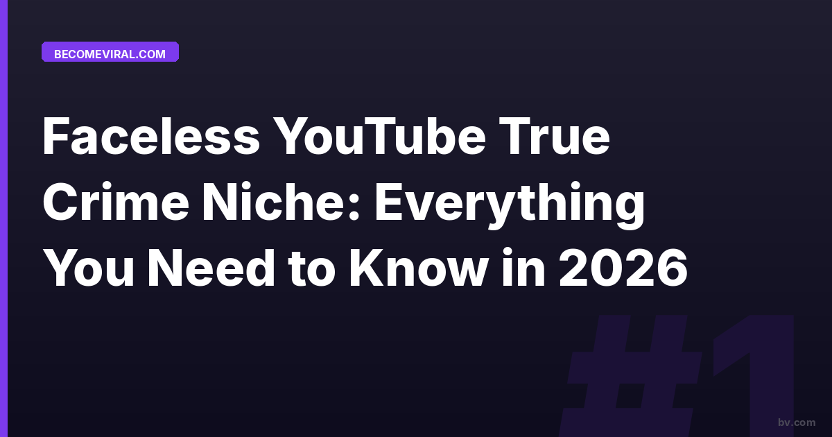 Faceless YouTube True Crime Niche: Everything You Need to Know in 2026