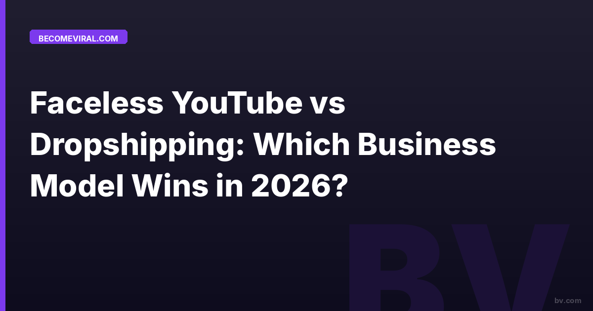 Faceless YouTube vs Dropshipping: Which Business Model Wins in 2026?