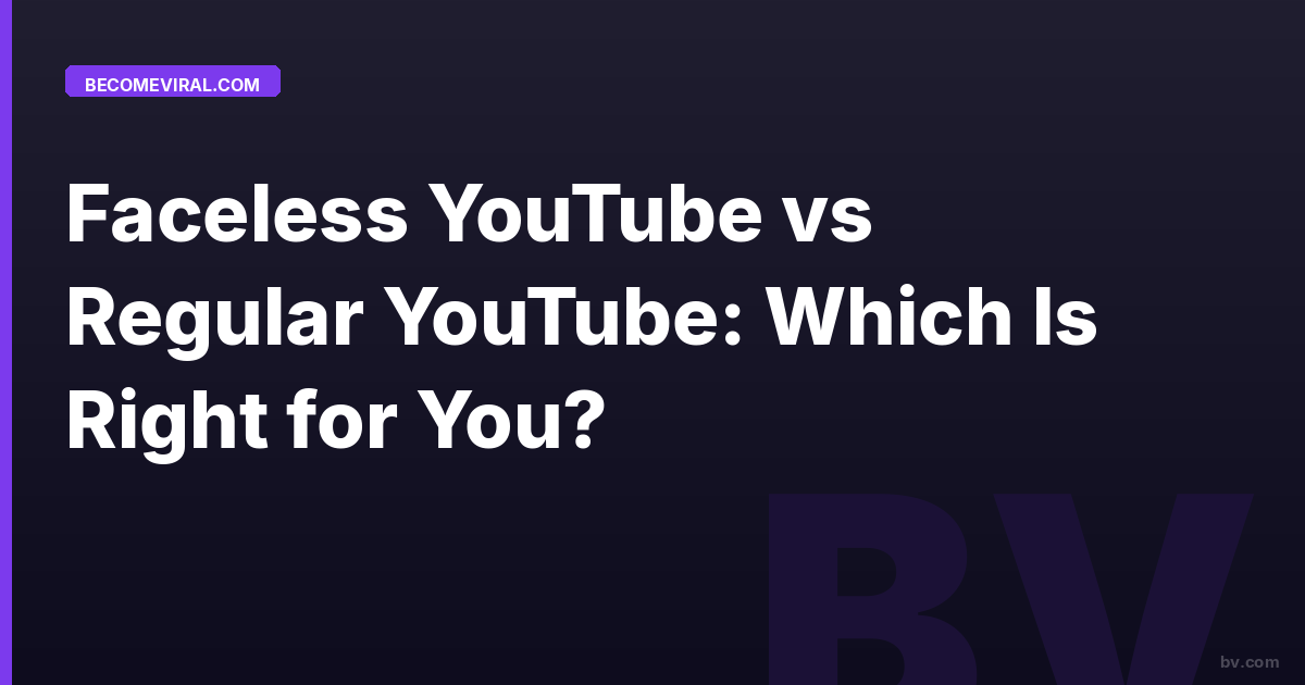 Faceless YouTube vs Regular YouTube: Which Is Right for You?