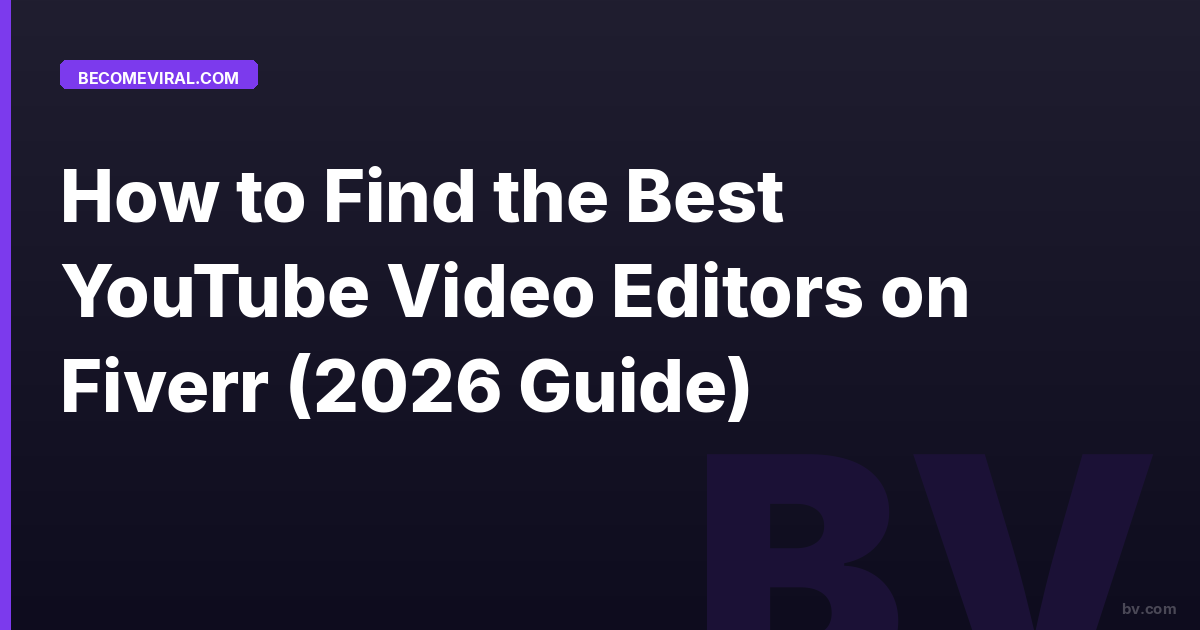 How to Find the Best YouTube Video Editors on Fiverr (2026 Guide)