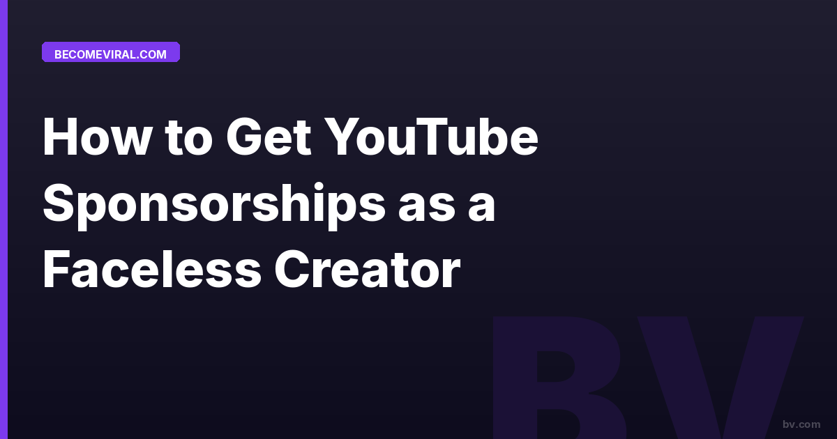 How to Get YouTube Sponsorships as a Faceless Creator
