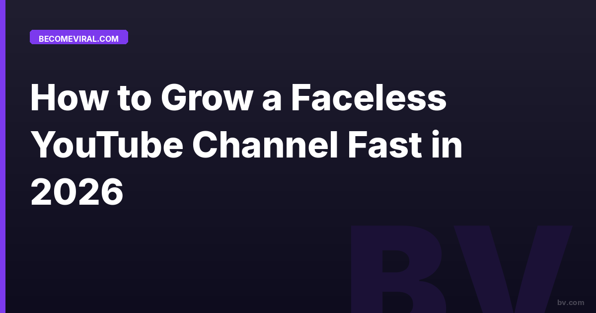 How to Grow a Faceless YouTube Channel Fast in 2026