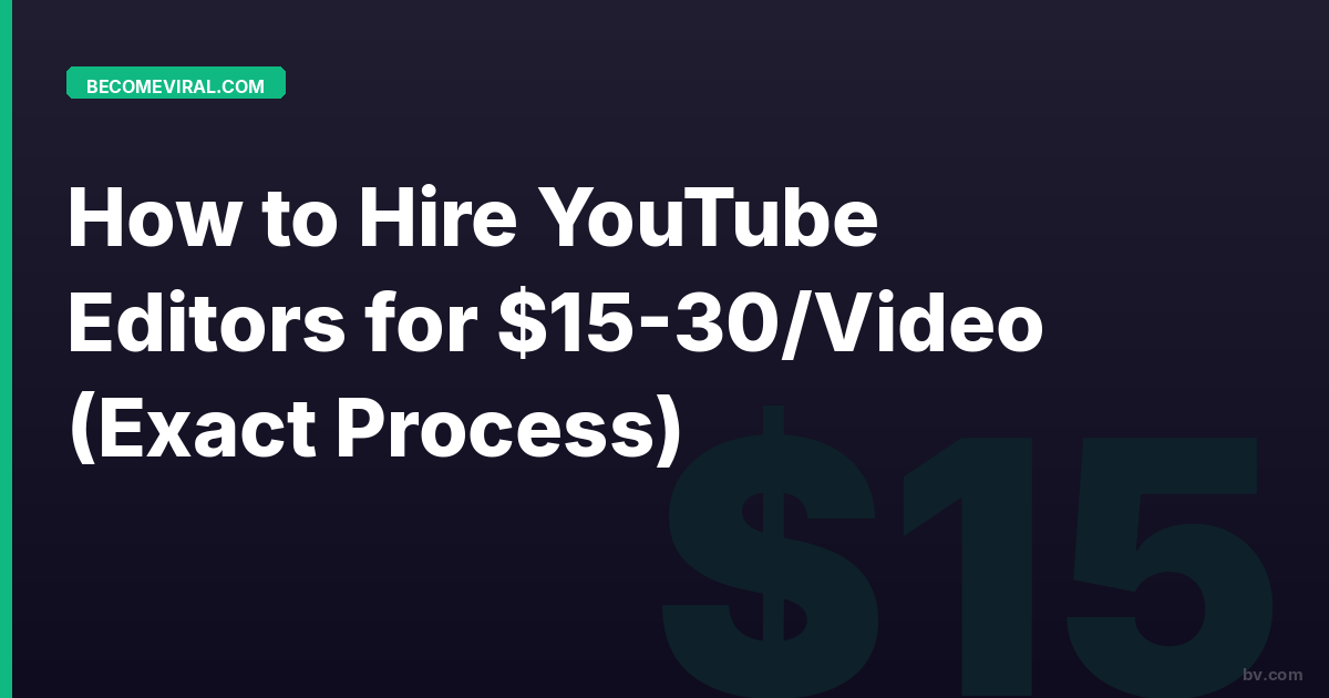 How to Hire YouTube Editors for $15-30/Video (Exact Process)