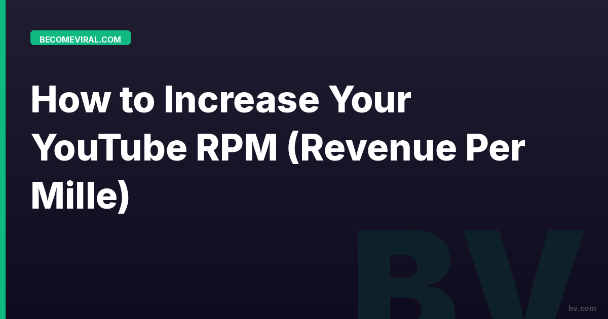 How to Increase Your YouTube RPM (Revenue Per Mille)