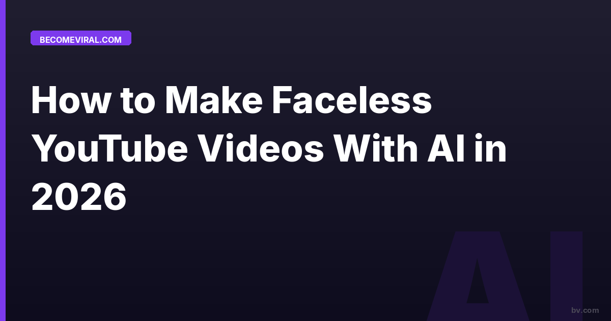 How to Make Faceless YouTube Videos With AI in 2026