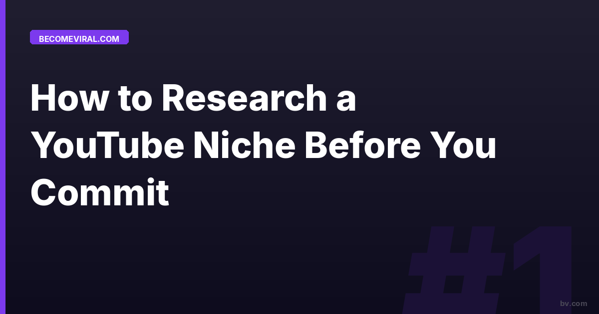 How to Research a YouTube Niche Before You Commit