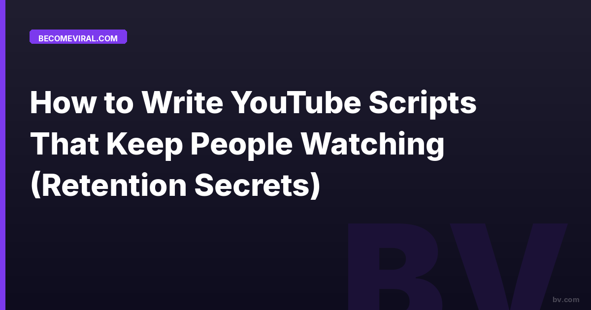 How to Write YouTube Scripts That Keep People Watching (Retention Secrets)