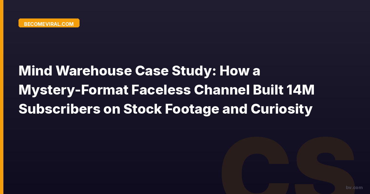 Mind Warehouse Case Study: How a Mystery-Format Faceless Channel Built 14M Subscribers on Stock Footage and Curiosity