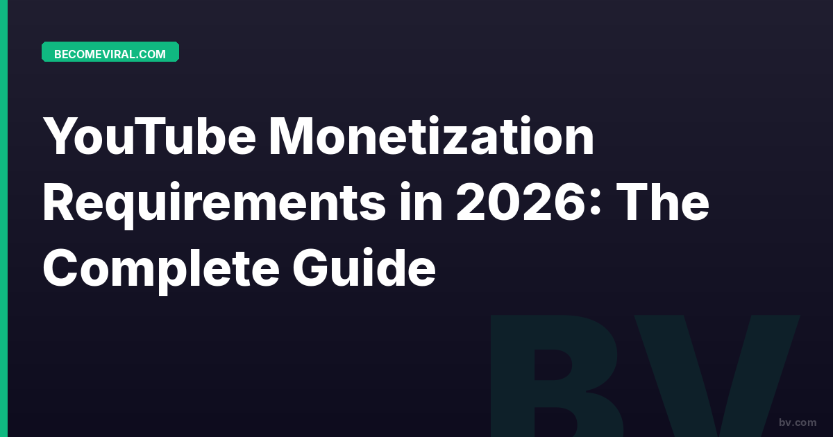 YouTube Monetization Requirements in 2026: The Complete Guide