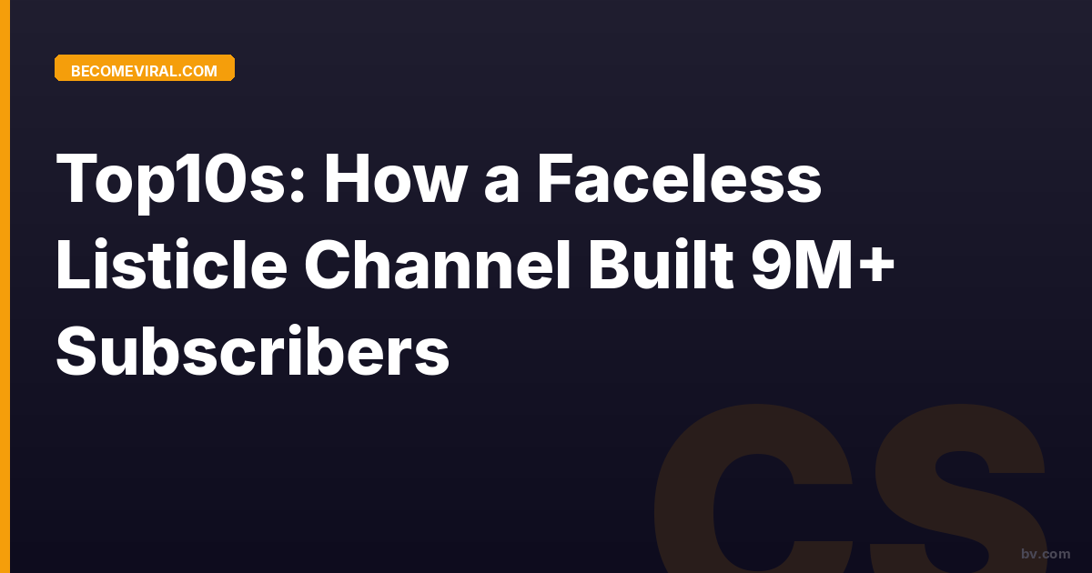 Top10s Case Study: How a Faceless Listicle Channel Built 9M+ Subscribers on Daily Uploads