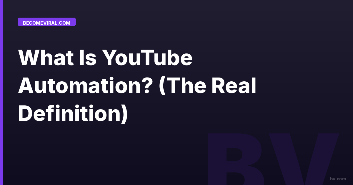 What Is YouTube Automation? (The Real Definition)
