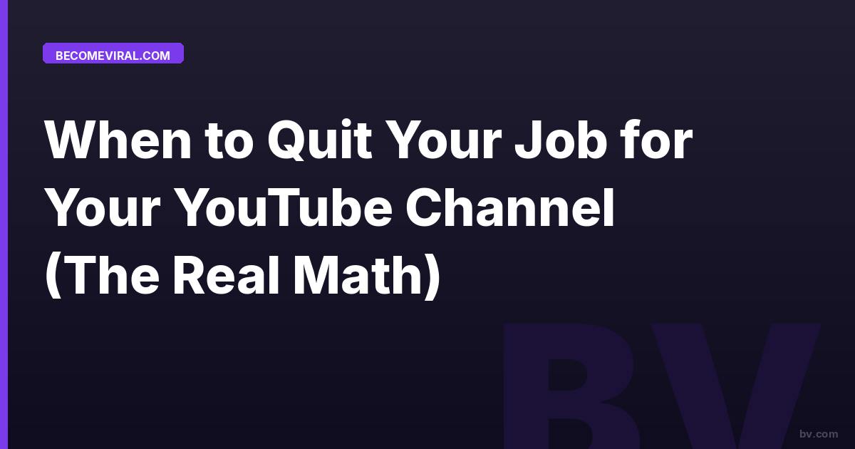 When to Quit Your Job for Your YouTube Channel (The Real Math)