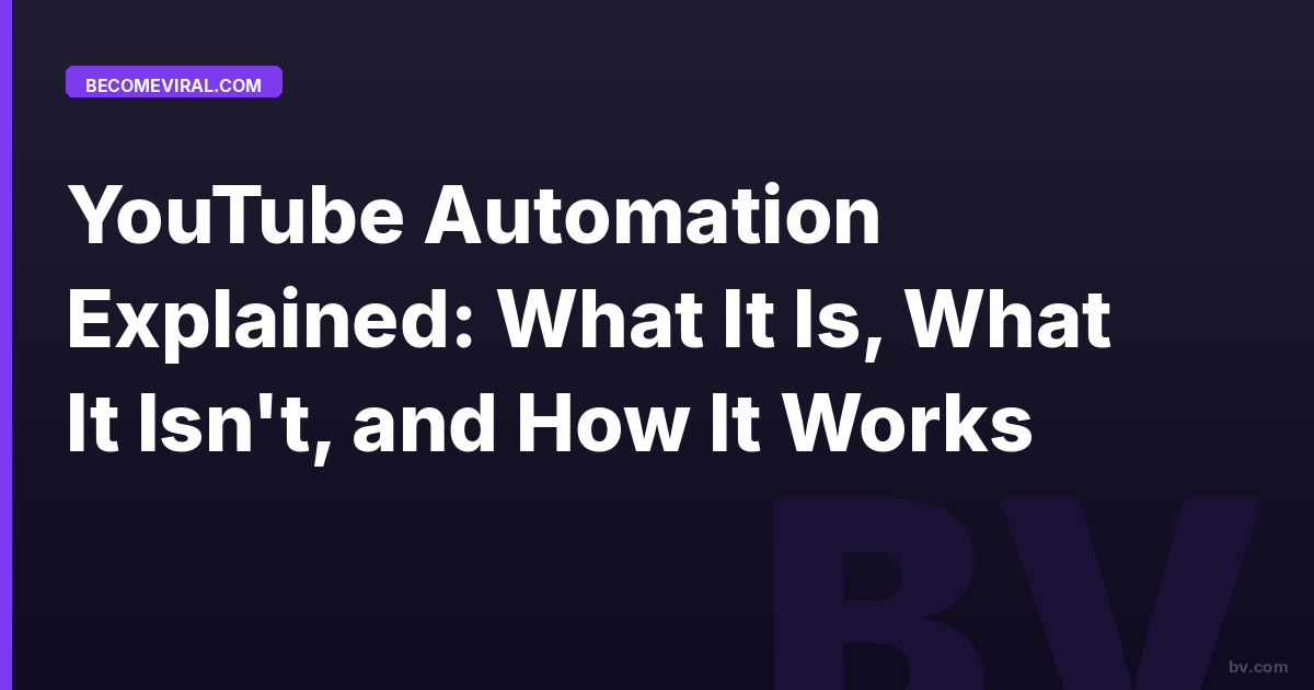 YouTube Automation Explained: What It Is, What It Isn't, and How It Works