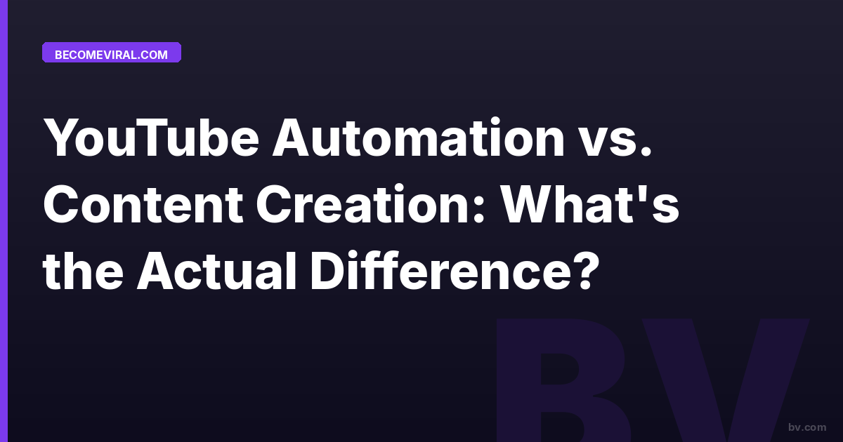 YouTube Automation vs. Content Creation: What's the Actual Difference?