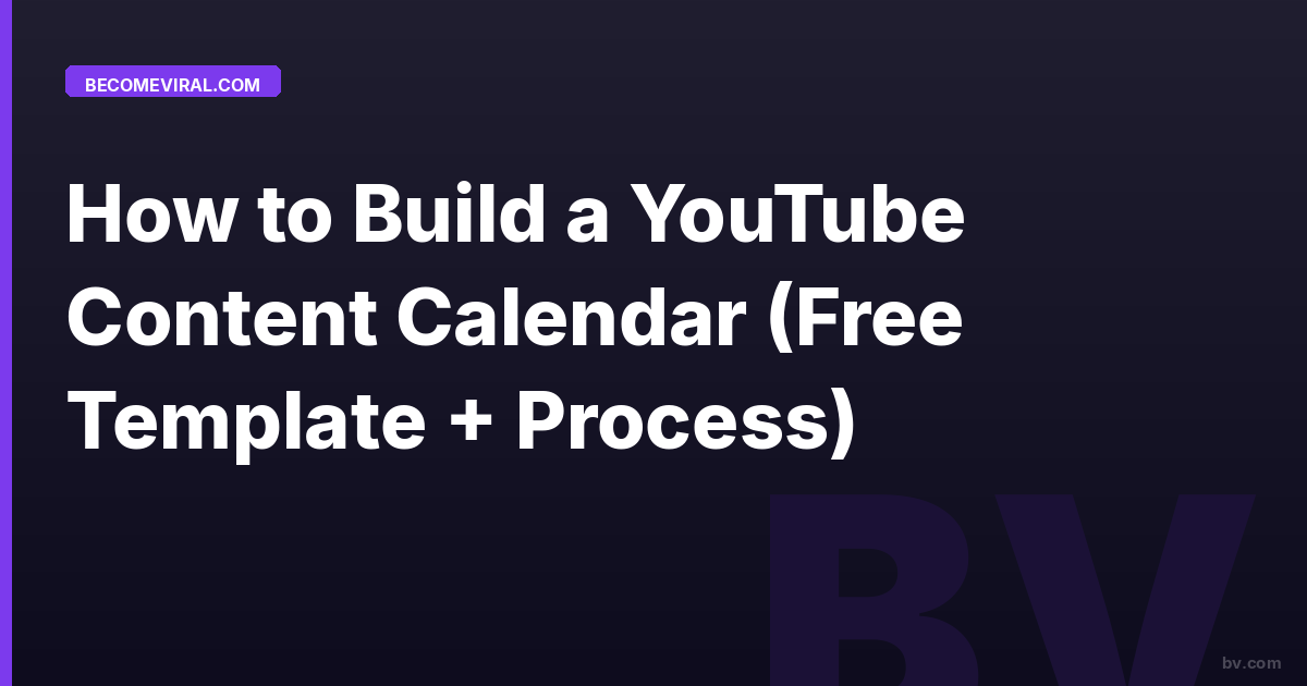 How to Build a YouTube Content Calendar (Free Template + Process)