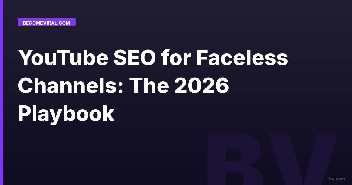 YouTube SEO for Faceless Channels: The 2026 Playbook