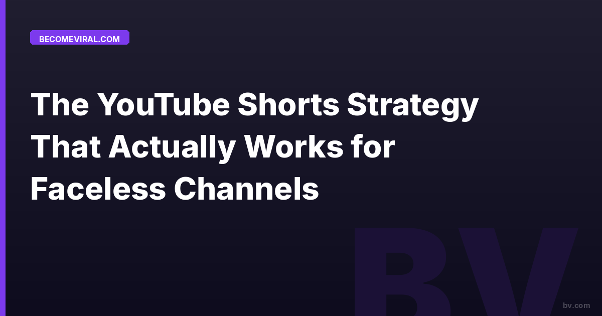 The YouTube Shorts Strategy That Actually Works for Faceless Channels