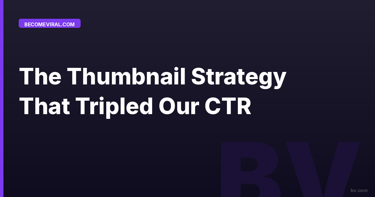 The Thumbnail Strategy That Tripled Our CTR