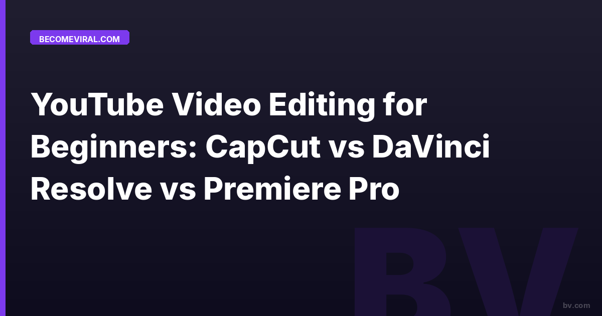 YouTube Video Editing for Beginners: CapCut vs DaVinci Resolve vs Premiere Pro